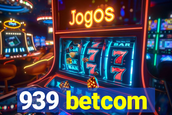 939 betcom